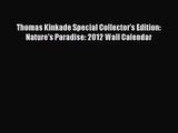 [PDF Download] Thomas Kinkade Special Collector's Edition: Nature's Paradise: 2012 Wall Calendar