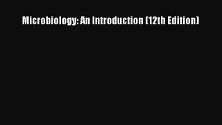 Microbiology: An Introduction (12th Edition) [PDF Download] Microbiology: An Introduction (12th