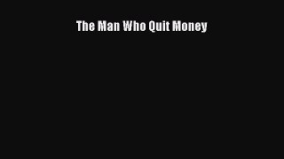 [PDF Download] The Man Who Quit Money [Download] Full Ebook