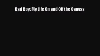 [PDF Download] Bad Boy: My Life On and Off the Canvas [PDF] Online