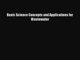 [PDF Download] Basic Science Concepts and Applications for Wastewater [PDF] Online