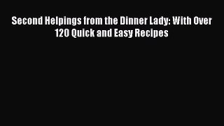 Second Helpings from the Dinner Lady: With Over 120 Quick and Easy Recipes [PDF Download] Second