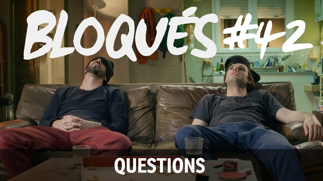 Bloqués #42 - Questions