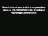 [PDF Download] Manual de tecnicas de modificacion y terapia de conducta (COLECCION PSICOLOGIA)