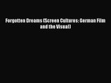 [PDF Download] Forgotten Dreams (Screen Cultures: German Film and the Visual) [Read] Full Ebook