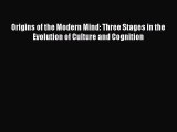 [PDF Download] Origins of the Modern Mind: Three Stages in the Evolution of Culture and Cognition