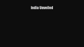 [PDF Download] India Unveiled [PDF] Full Ebook