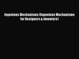 [PDF Download] Ingenious Mechanisms (Ingenious Mechanisms for Designers & Inventors) [Download]