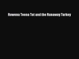 [PDF Download] Rowena Teena Tot and the Runaway Turkey [Download] Online