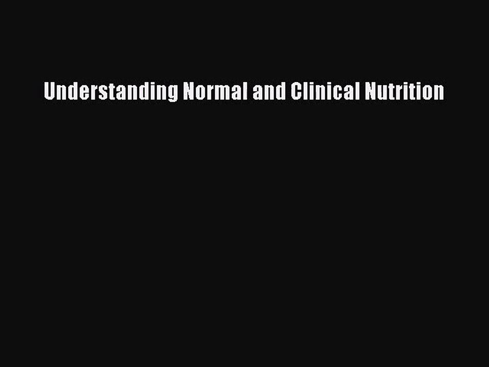 [PDF Download] Understanding Normal and Clinical Nutrition [PDF] Online