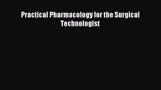 [PDF Download] Practical Pharmacology for the Surgical Technologist [Read] Full Ebook