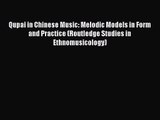 [PDF Download] Qupai in Chinese Music: Melodic Models in Form and Practice (Routledge Studies