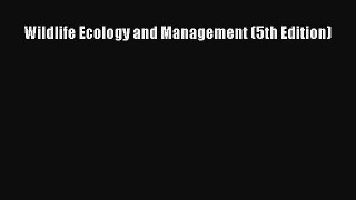 Wildlife Ecology and Management (5th Edition) [PDF Download] Wildlife Ecology and Management