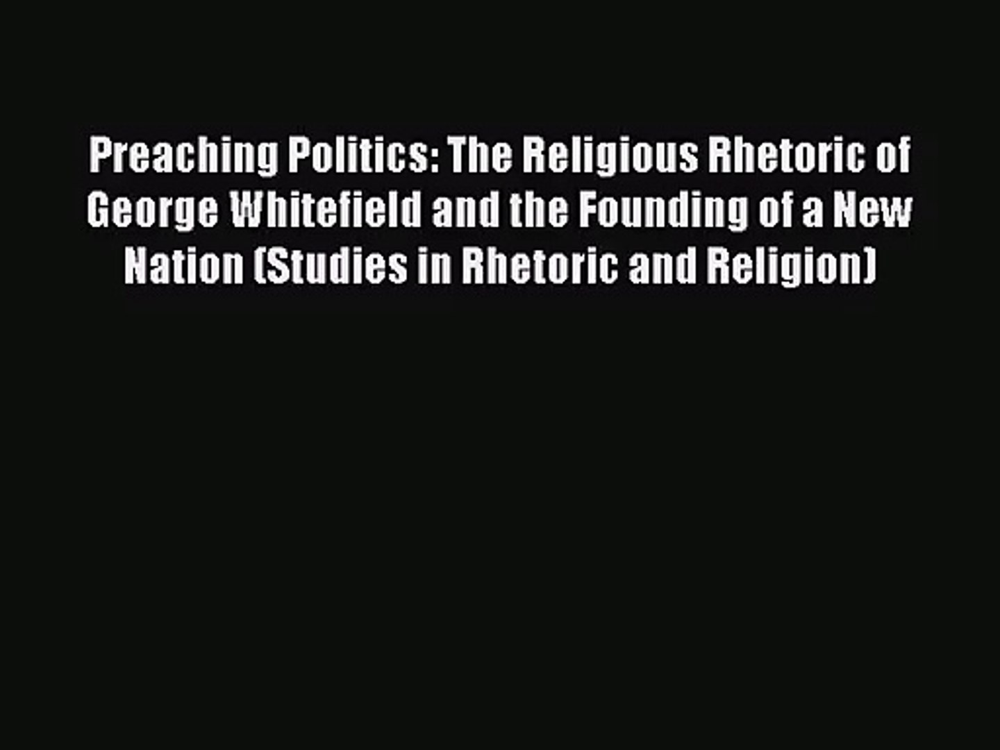 ⁣[PDF Download] Preaching Politics: The Religious Rhetoric of George Whitefield and the Founding