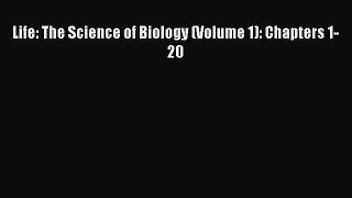 Life: The Science of Biology (Volume 1): Chapters 1-20 [PDF Download] Life: The Science of