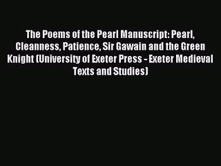 [PDF Download] The Poems of the Pearl Manuscript: Pearl Cleanness Patience Sir Gawain and the