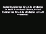 Medical Statistics from Scratch: An Introduction for Health Professionals (Bowers Medical Statistics