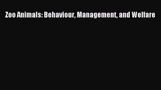 Zoo Animals: Behaviour Management and Welfare [PDF Download] Zoo Animals: Behaviour Management