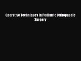 [PDF Download] Operative Techniques in Pediatric Orthopaedic Surgery [Download] Online