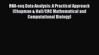 RNA-seq Data Analysis: A Practical Approach (Chapman & Hall/CRC Mathematical and Computational