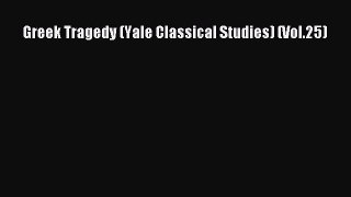 [PDF Download] Greek Tragedy (Yale Classical Studies) (Vol.25) [Read] Full Ebook
