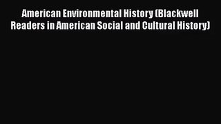 American Environmental History (Blackwell Readers in American Social and Cultural History)