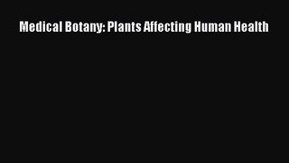 Medical Botany: Plants Affecting Human Health [PDF Download] Medical Botany: Plants Affecting