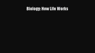 Biology: How Life Works [PDF Download] Biology: How Life Works# [Download] Full Ebook