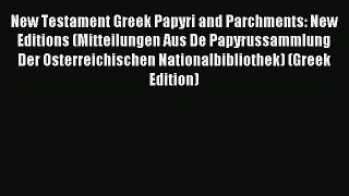 [PDF Download] New Testament Greek Papyri and Parchments: New Editions (Mitteilungen Aus De