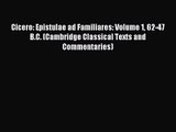 [PDF Download] Cicero: Epistulae ad Familiares: Volume 1 62-47 B.C. (Cambridge Classical Texts