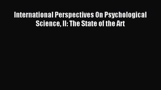 [PDF Download] International Perspectives On Psychological Science II: The State of the Art