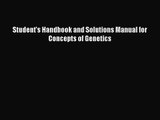 [PDF Download] Student's Handbook and Solutions Manual for Concepts of Genetics [Read] Full