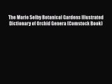 The Marie Selby Botanical Gardens Illustrated Dictionary of Orchid Genera (Comstock Book) [PDF