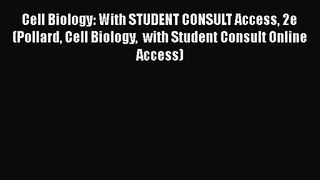 Cell Biology: With STUDENT CONSULT Access 2e (Pollard Cell Biology  with Student Consult Online