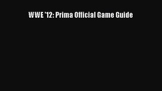 WWE '12: Prima Official Game Guide [PDF Download] WWE '12: Prima Official Game Guide# [Read]