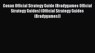 Conan Official Strategy Guide (Bradygames Official Strategy Guides) (Official Strategy Guides
