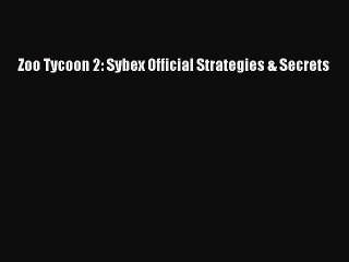 Zoo Tycoon 2: Sybex Official Strategies & Secrets [PDF Download] Zoo Tycoon 2: Sybex Official