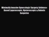 [PDF Download] Minimally Invasive Gynecologic Surgery: Evidence-Based Laparoscopic Hysteroscopic