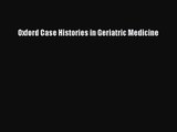 [PDF Download] Oxford Case Histories in Geriatric Medicine [Read] Online