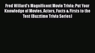 Fred Willard's Magnificent Movie Trivia: Put Your Knowledge of Movies Actors Facts & Firsts