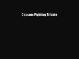 Capcom Fighting Tribute [PDF Download] Capcom Fighting Tribute# [Download] Online