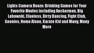 Lights Camera Booze: Drinking Games for Your Favorite Movies including Anchorman Big Lebowski