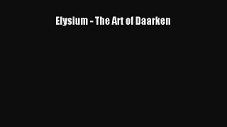 Elysium - The Art of Daarken [PDF Download] Elysium - The Art of Daarken# [PDF] Full Ebook