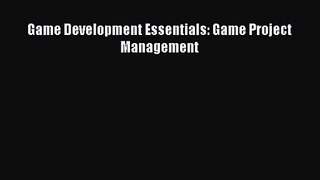 Game Development Essentials: Game Project Management [PDF Download] Game Development Essentials: