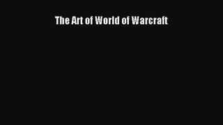 The Art of World of Warcraft [PDF Download] The Art of World of Warcraft# [Download] Full Ebook