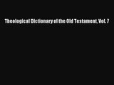 [PDF Download] Theological Dictionary of the Old Testament Vol. 7 [Download] Online