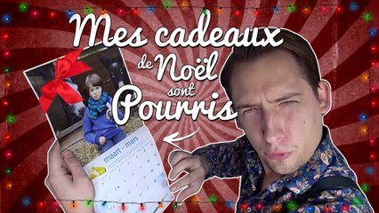 Mes cadeaux de Noel sont pourris