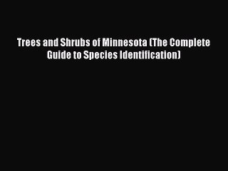 [PDF Download] Trees and Shrubs of Minnesota (The Complete Guide to Species Identification)