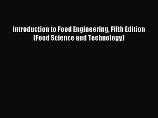 [PDF Download] Introduction to Food Engineering Fifth Edition (Food Science and Technology)