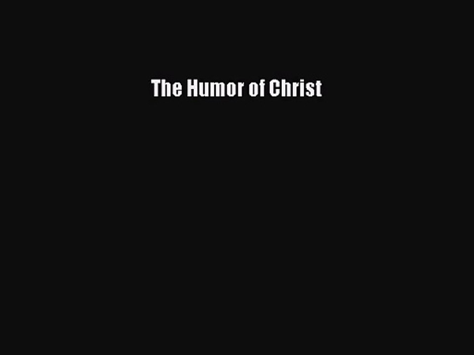 [PDF Download] The Humor of Christ [Download] Full Ebook
